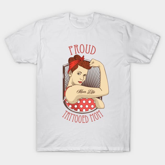 Proud Tattooed Mom - Momlife T-Shirt by Nowhereman78